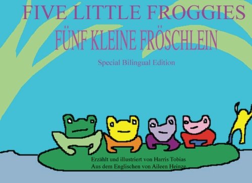 Fünf Kleine Fröschlein/Five Little Froggies: German/English bilingual edition Non-fiction