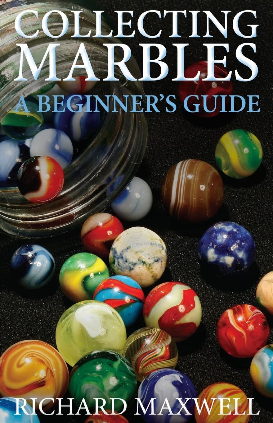 Collecting Marbles: A Beginner's Guide: Learn how to RECOGNIZE the Classic Marbles IDENTIFY the Nine Basic Marble Features PLAY the Old Game of Ringer Hobbies & Crafts