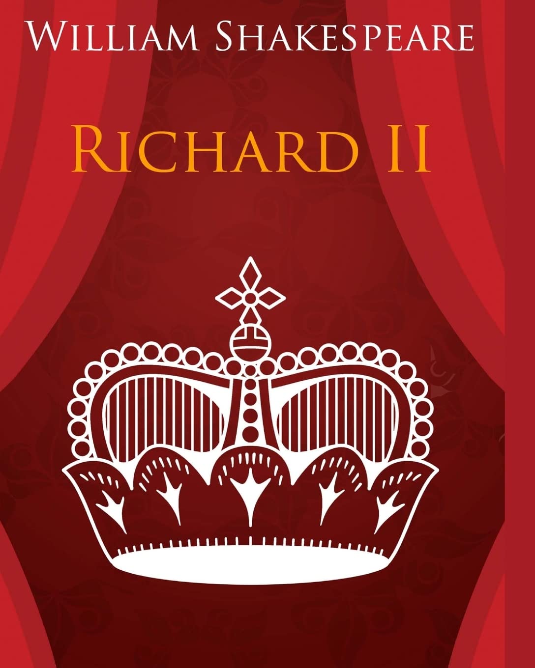 King Richard the Second In Plain and Simple English: A Modern Translation and the Original Version Drama