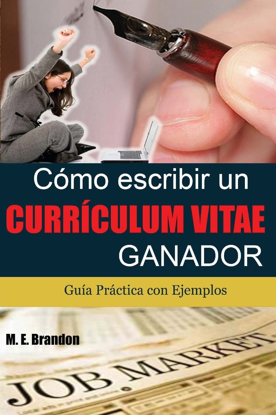 Cómo Escribir un Curriculum Vitae Ganador: Guía Práctica con Ejemplos de Curriculum y Cartas de Presentación book