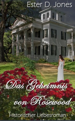Das Geheimnis von Rosewood Historical Fiction