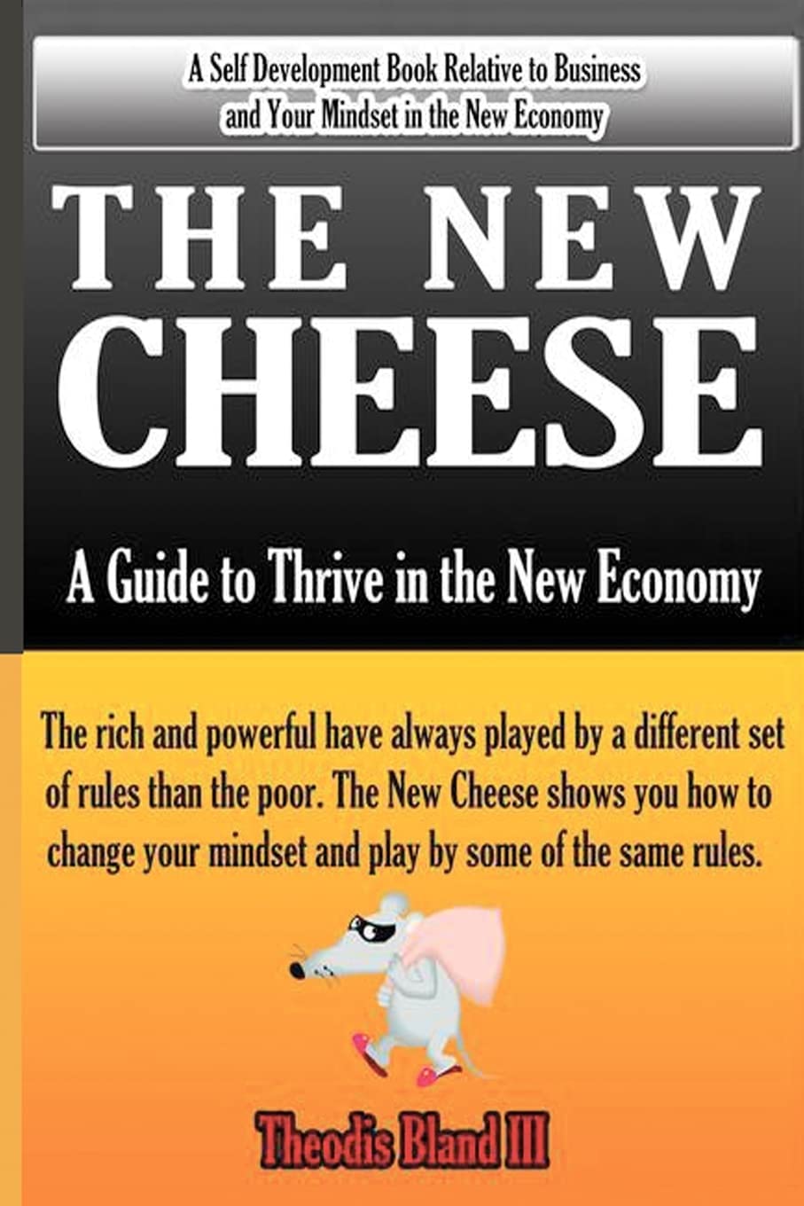 The New Cheese: A Guide to Thrive in the New Economy Business, Finance & Career
