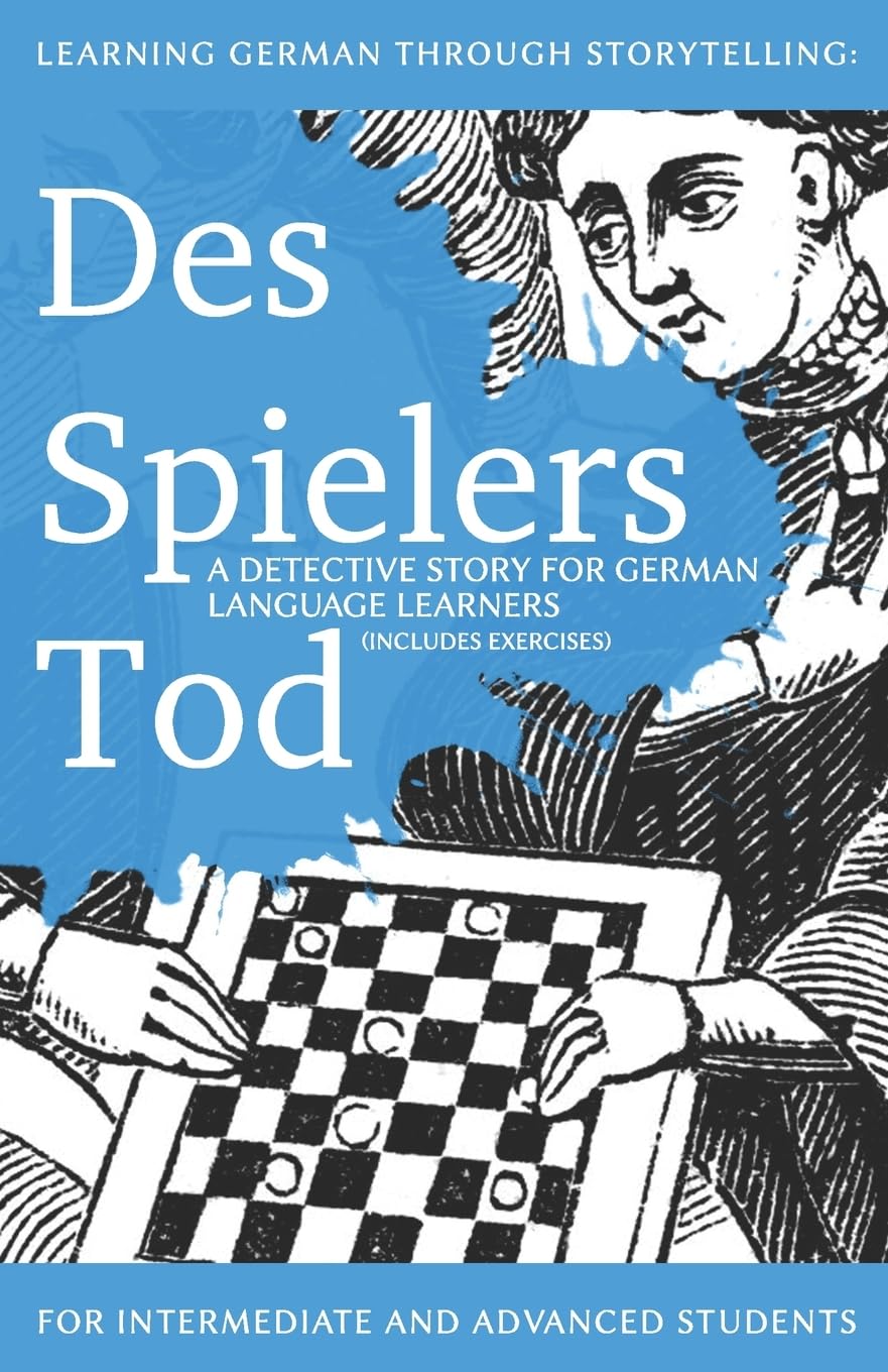 Learning German through Storytelling: Des Spielers Tod - a detective story for German language learners (includes exercises): for intermediate and ... (Baumgartner & Momsen Mystery, Band 3) Detective & CSI