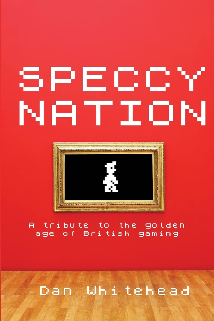 Speccy Nation: A tribute to the golden age of British gaming book
