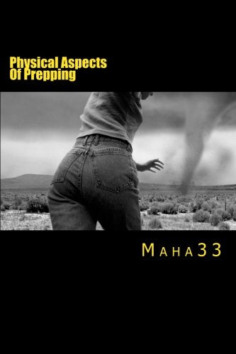 The Lost Art Of Prepping: Pt Physical Aspects Of Prepping Learning & Reference