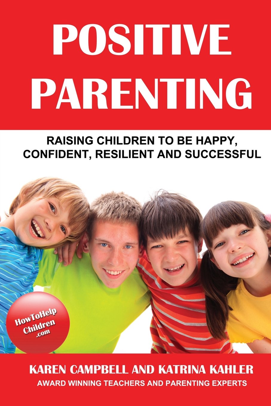 Positive Parenting: How to Avoid the Pitfalls and Raise A Child You Can Be Proud Of Parents & Children
