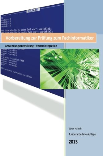 Fachinformatiker Vorbereitung zur Abschlusspruefung 2012/2013: Anwendungsentwicklung und Systemintegration Learning & Reference
