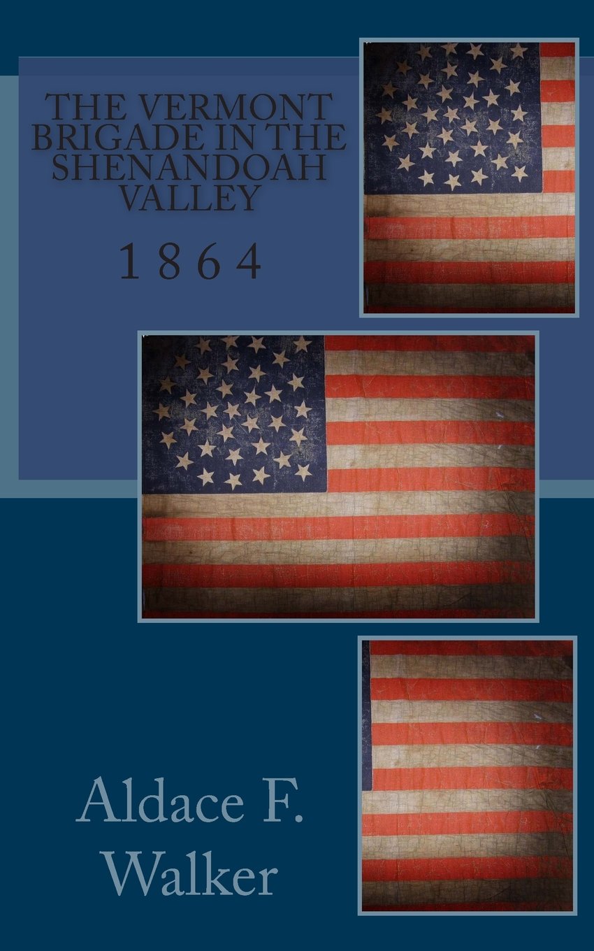 The Vermont Brigade In The Shenandoah Valley: 1864 Politics & History