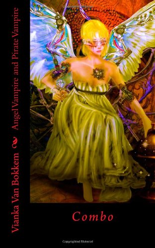 Angel Vampire and Pirate Vampire: Combo Novels & Short Stories