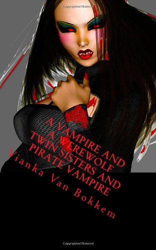 A Vampire and A Werewolf Twin Sisters and Pirate Vampire: Combo Novels & Short Stories