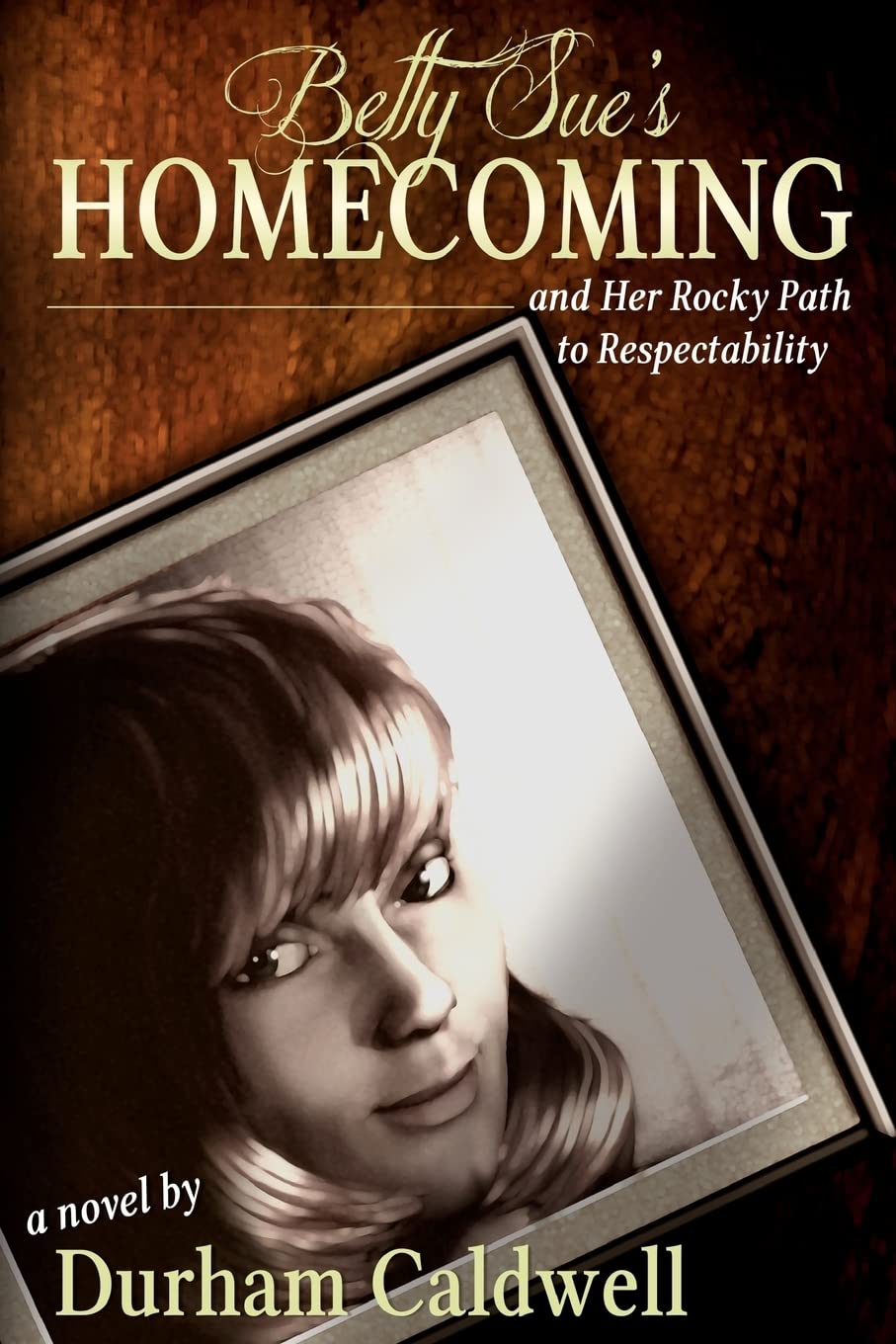 Betty Sue's Homecoming: And Her Rocky Path to Respectability Contemporary Romance