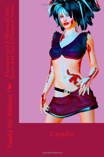 A Vampire and A Werewolf Twin Sisters and The Elf Vampire Series: Combo Novels & Short Stories