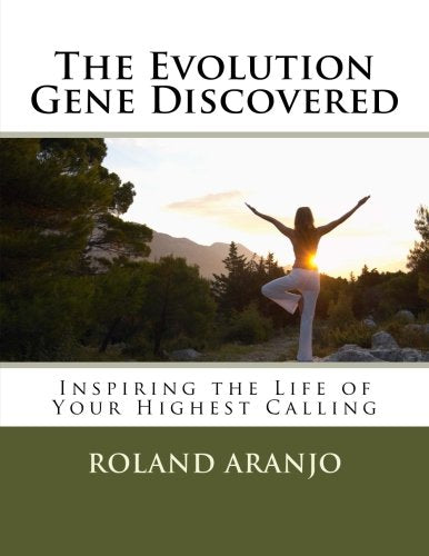 The Evolution Gene Discovered: Inspiring the Life of Your Highest Calling Self-help