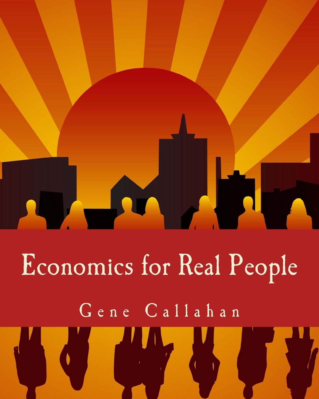 Economics for Real People (Large Print Edition): An Introduction to the Austrian School Business, Finance & Career