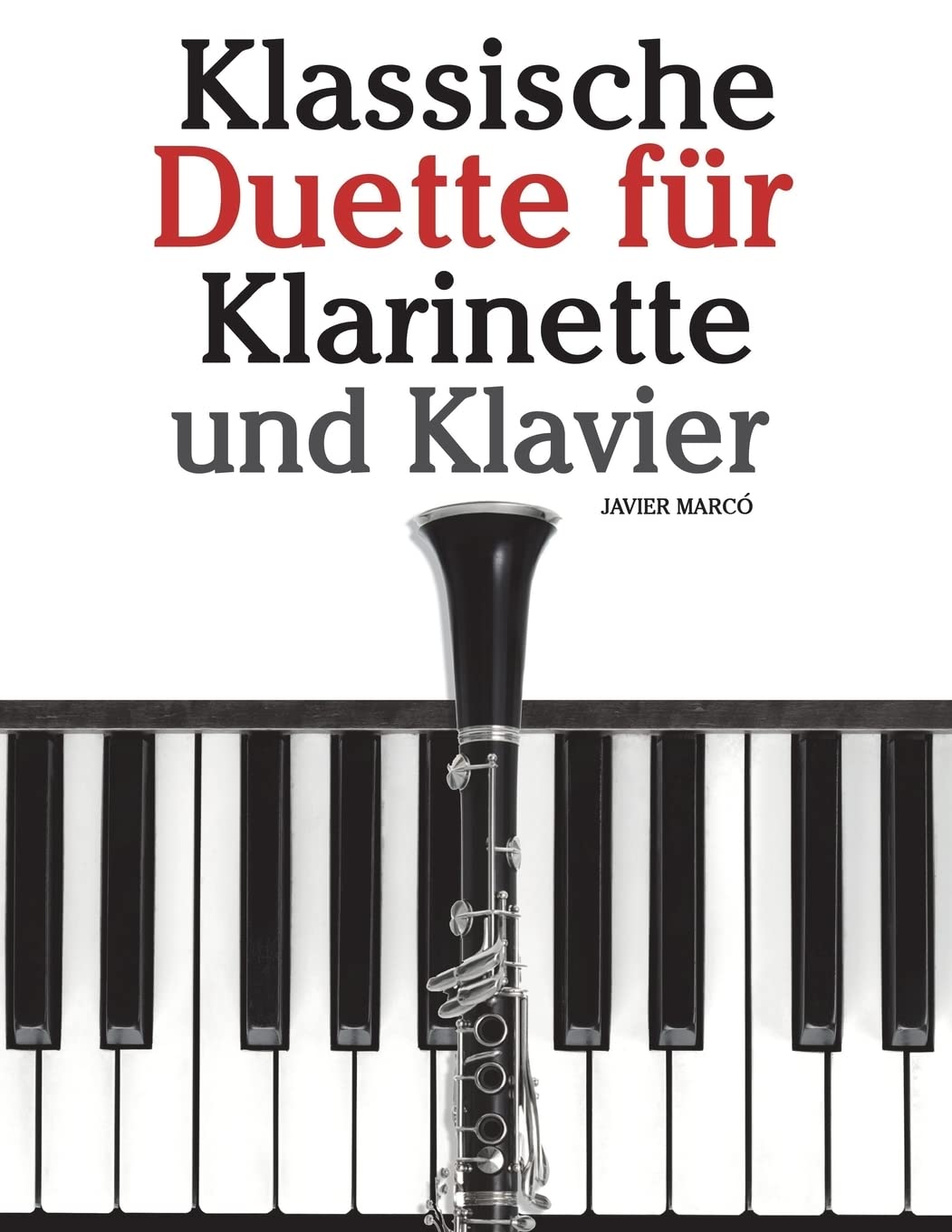 Klassische Duette für Klarinette und Klavier: Klarinette für Anfänger. Mit Musik von Brahms, Vivaldi, Wagner und anderen Komponisten Arts & Music