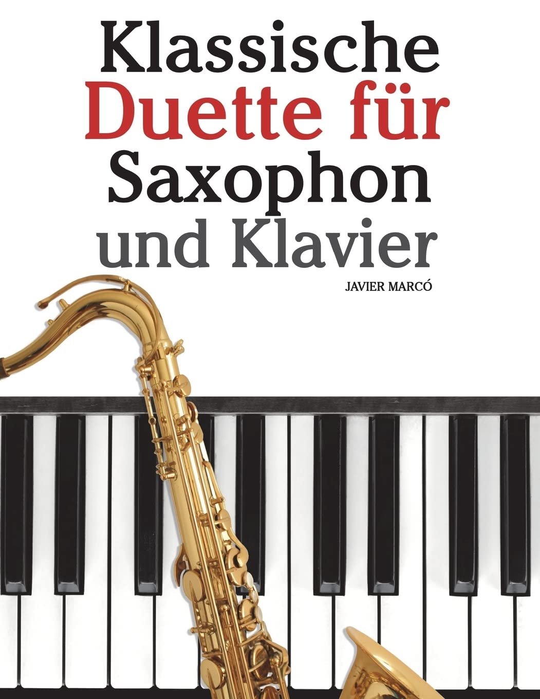 Klassische Duette für Saxophon und Klavier: Saxophon für Anfänger. Mit Musik von Brahms, Vivaldi, Wagner und anderen Komponisten book