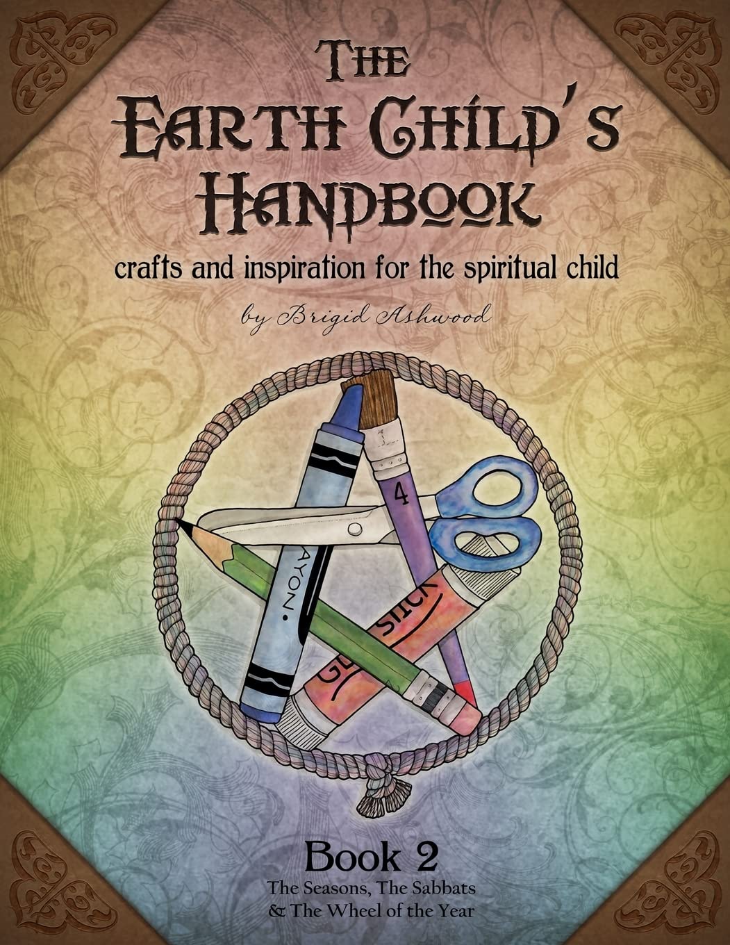 The Earth Child's Handbook - Book 2: Crafts and inspiration for the spiritual child. book