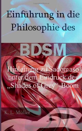 Einführung in die Philosophie des BDSM: Hinleitung zu Sadomaso unter dem Eindruck des "Shades of Grey" - Boom Parents & Children