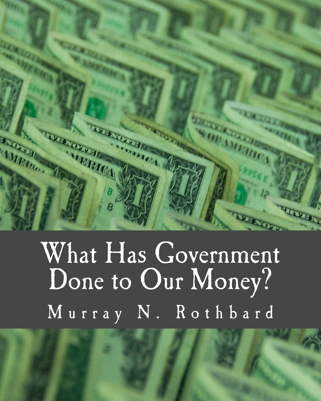 What Has Government Done to Our Money? (Large Print Edition) Politics & History
