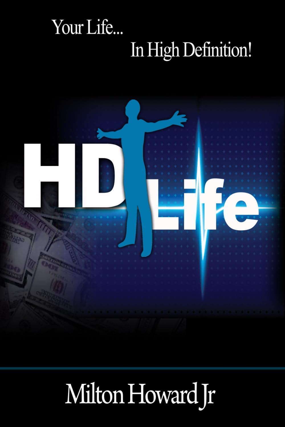 HD Life: Living Your Life In High Definition Lifestyle