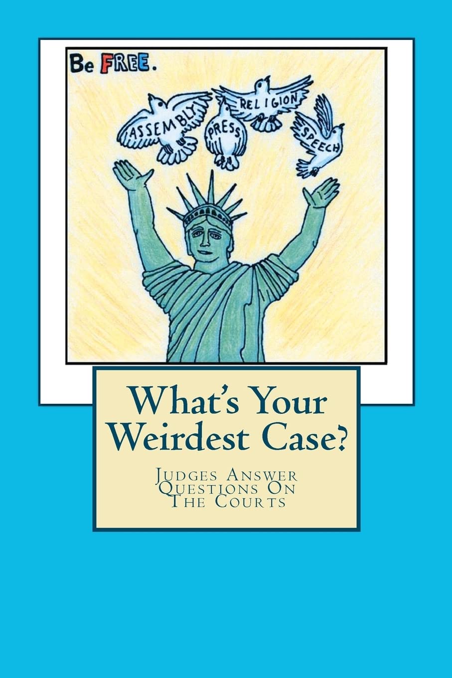What's Your Weirdest Case?: Judges Answer Questions On The Courts Law