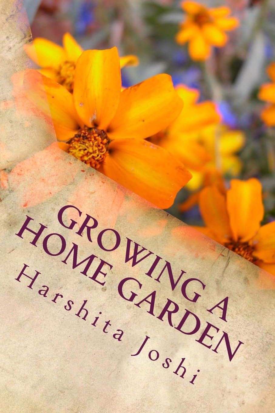 Growing a Home Garden: A Simple Guide for Beginners: 12 (Home Gardening) book