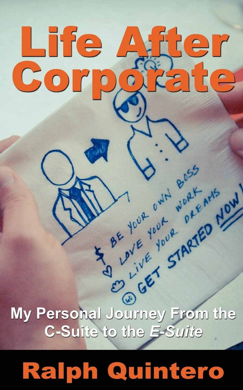 Life After Corporate: My Personal Journey from the C-Suite to the E-Suite Business, Finance & Career