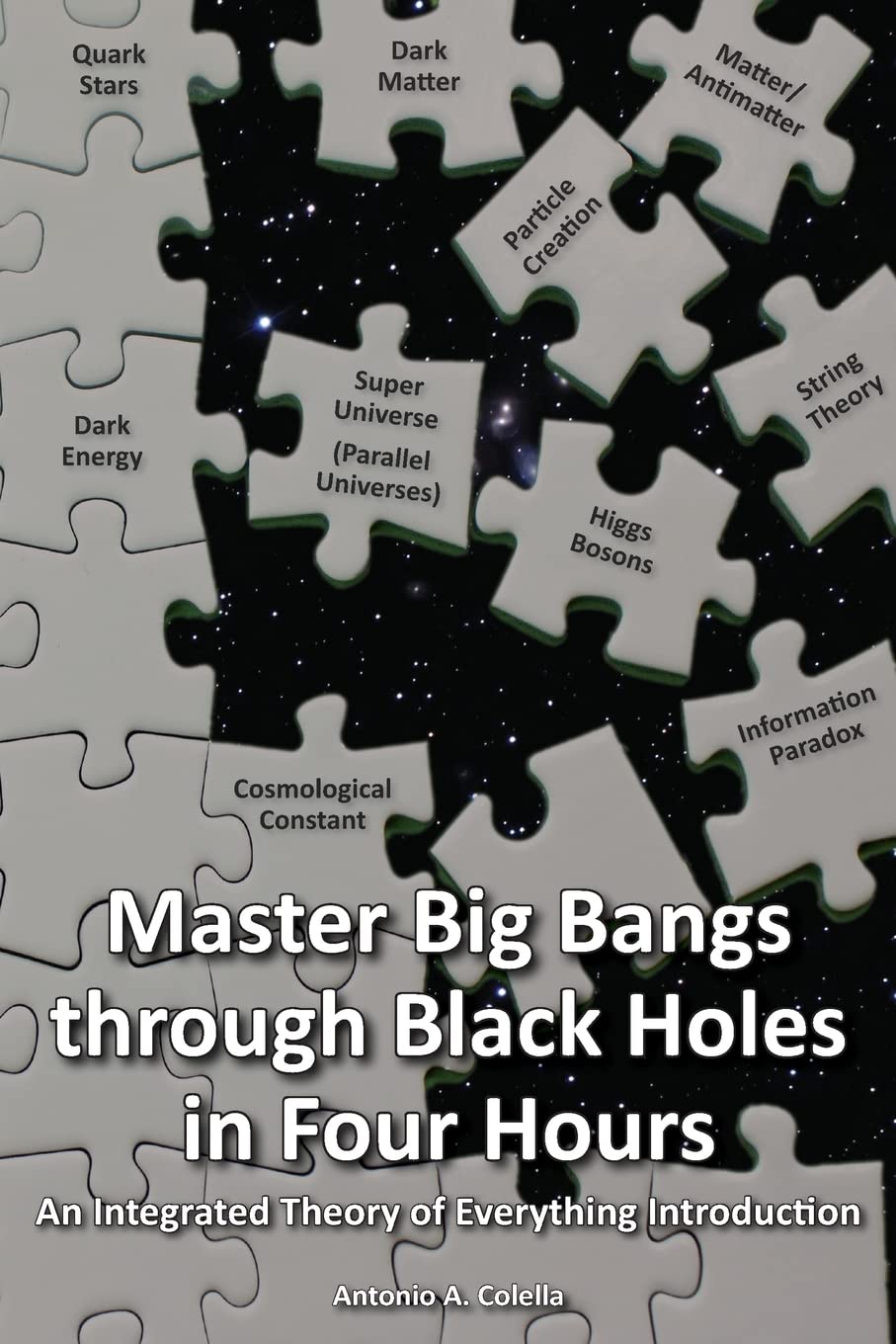 Master Big Bangs through Black Holes in Four Hours: An Integrated Theory of Everything Introduction Natural Sciences