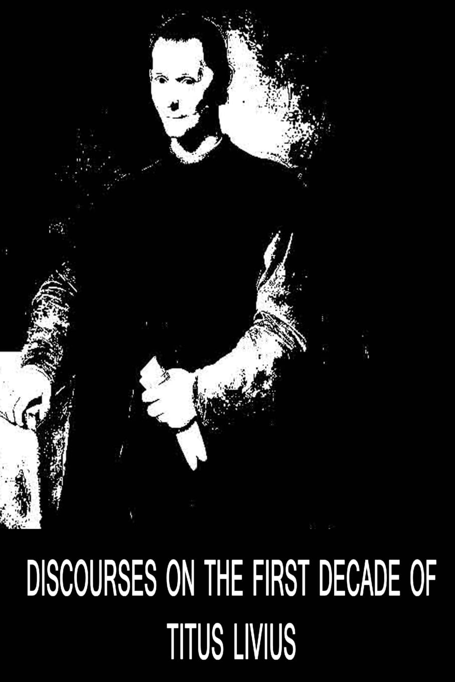 Discourses On The First Decade Of Titus Livius Contemporary literature