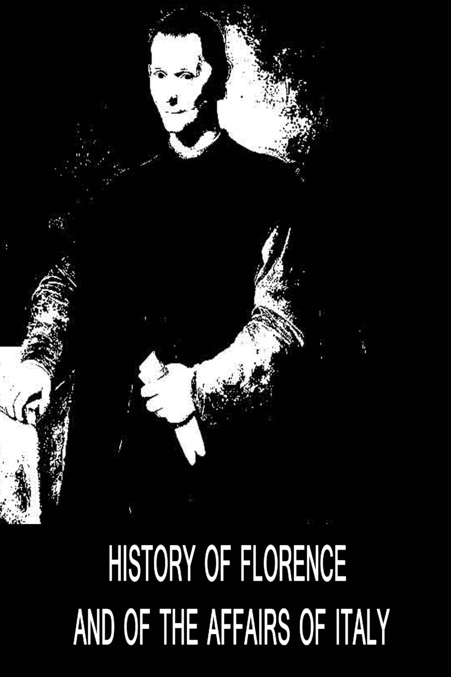 History Of Florence And Of The Affairs Of Italy Reference Books