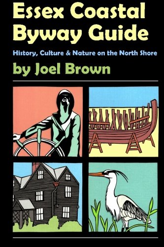 Essex Coastal Byway Guide: History, Culture & Nature on the North Shore Travel Guides