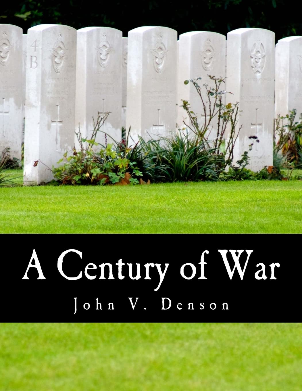 A Century of War (Large Print Edition): Lincoln, Wilson, and Roosevelt Politics & History