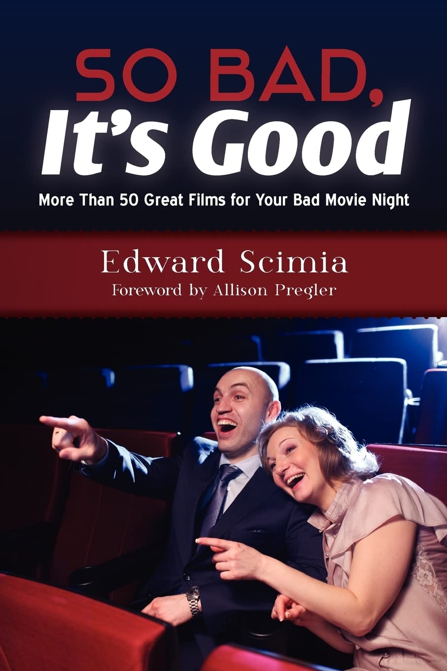 So Bad, It's Good: More Than 50 Great Films for Your Bad Movie Night Books