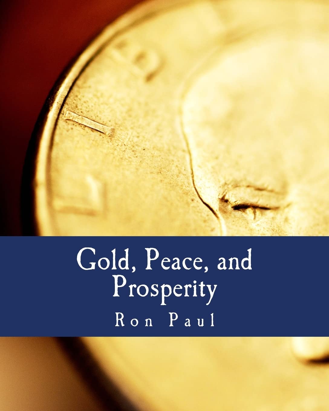 Gold, Peace, and Prosperity (Large Print Edition): The Birth of a New Currency Social Sciences