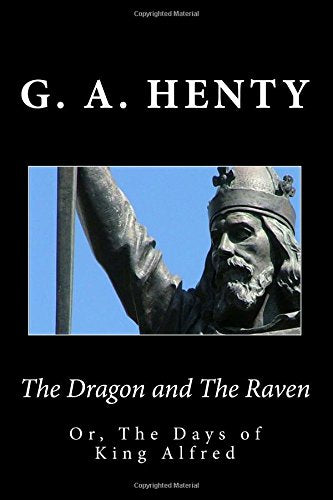 The Dragon and The Raven: Or, The Days of King Alfred Historical Fiction