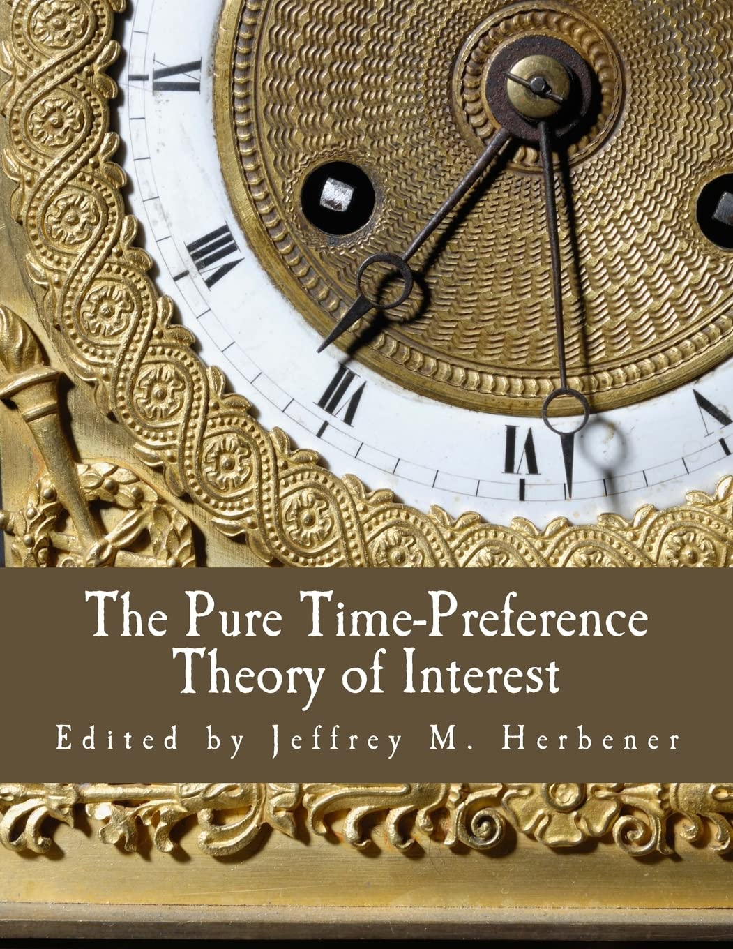 The Pure Time-Preference Theory of Interest (Large Print Edition) Business, Finance & Career