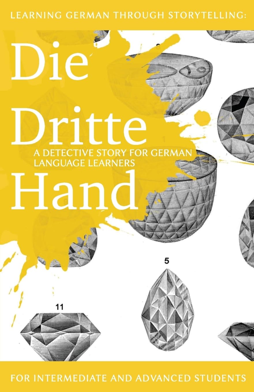 Learning German through Storytelling: Die Dritte Hand - a detective story for German language learners (includes exercises): for intermediate and ... (Baumgartner & Momsen Mystery, Band 2) Detective & CSI