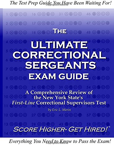 The Ultimate Correctional Sergeants Exam Guide: A Comprehensive Review for New York States First Line Correctional Supervisors Test Learning & Reference