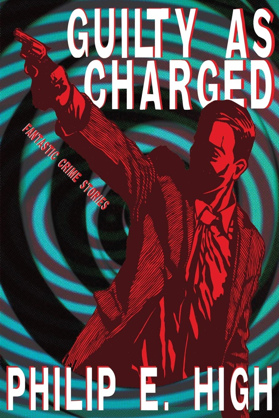 Guilty as Charged: Fantastic Crime Stories book