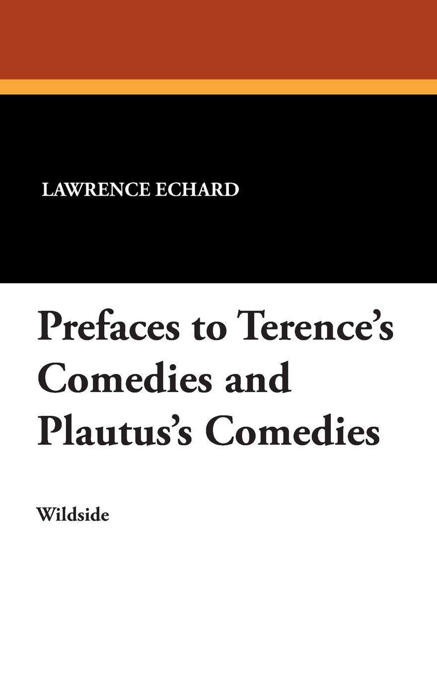 Prefaces to Terence's Comedies and Plautus's Comedies Classics