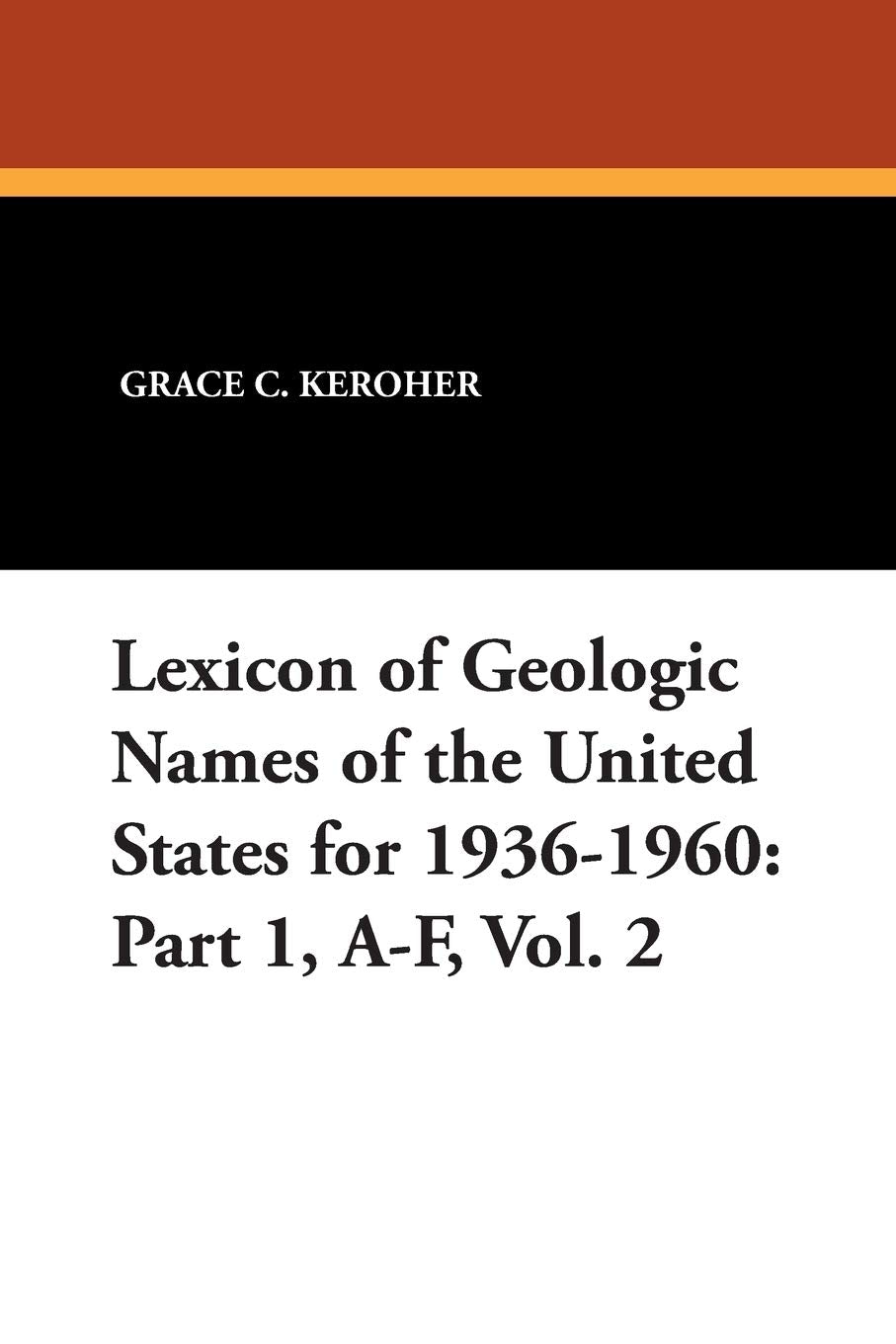 Lexicon of Geologic Names of the United States for 1936-1960 Business & Technology