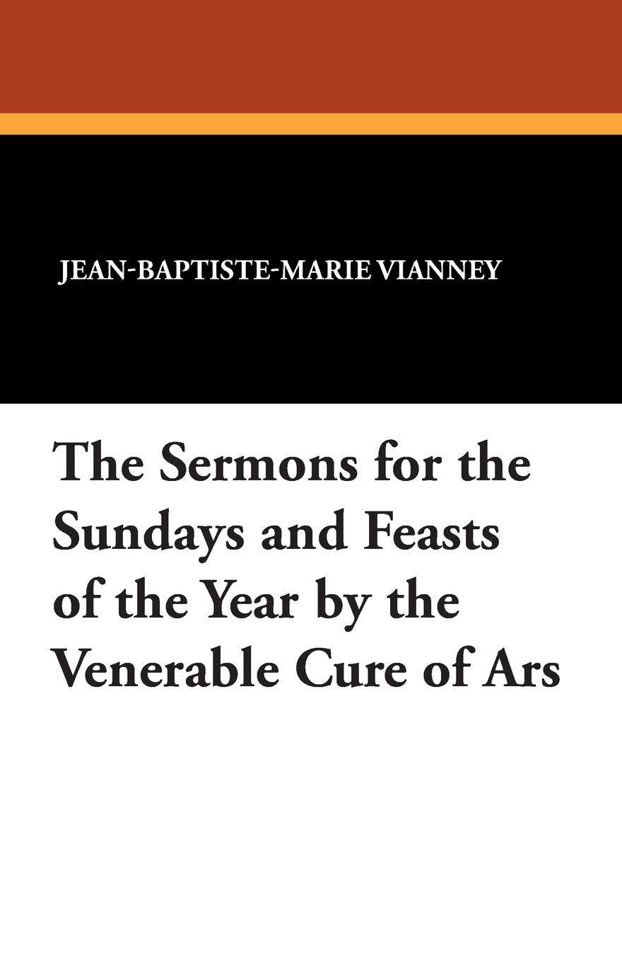 The Sermons for the Sundays and Feasts of the Year by the Venerable Cure of Ars Books