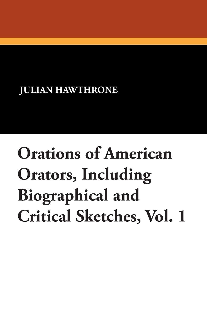 Orations of American Orators, Including Biographical and Critical Sketches, Vol. 1 Books