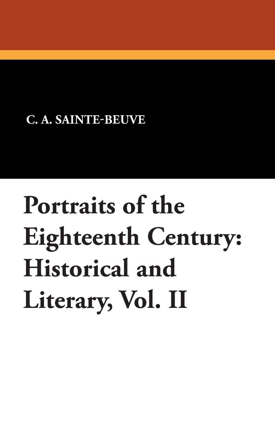 Portraits of the Eighteenth Century: Historical and Literary, Vol. II Essays & Short Stories