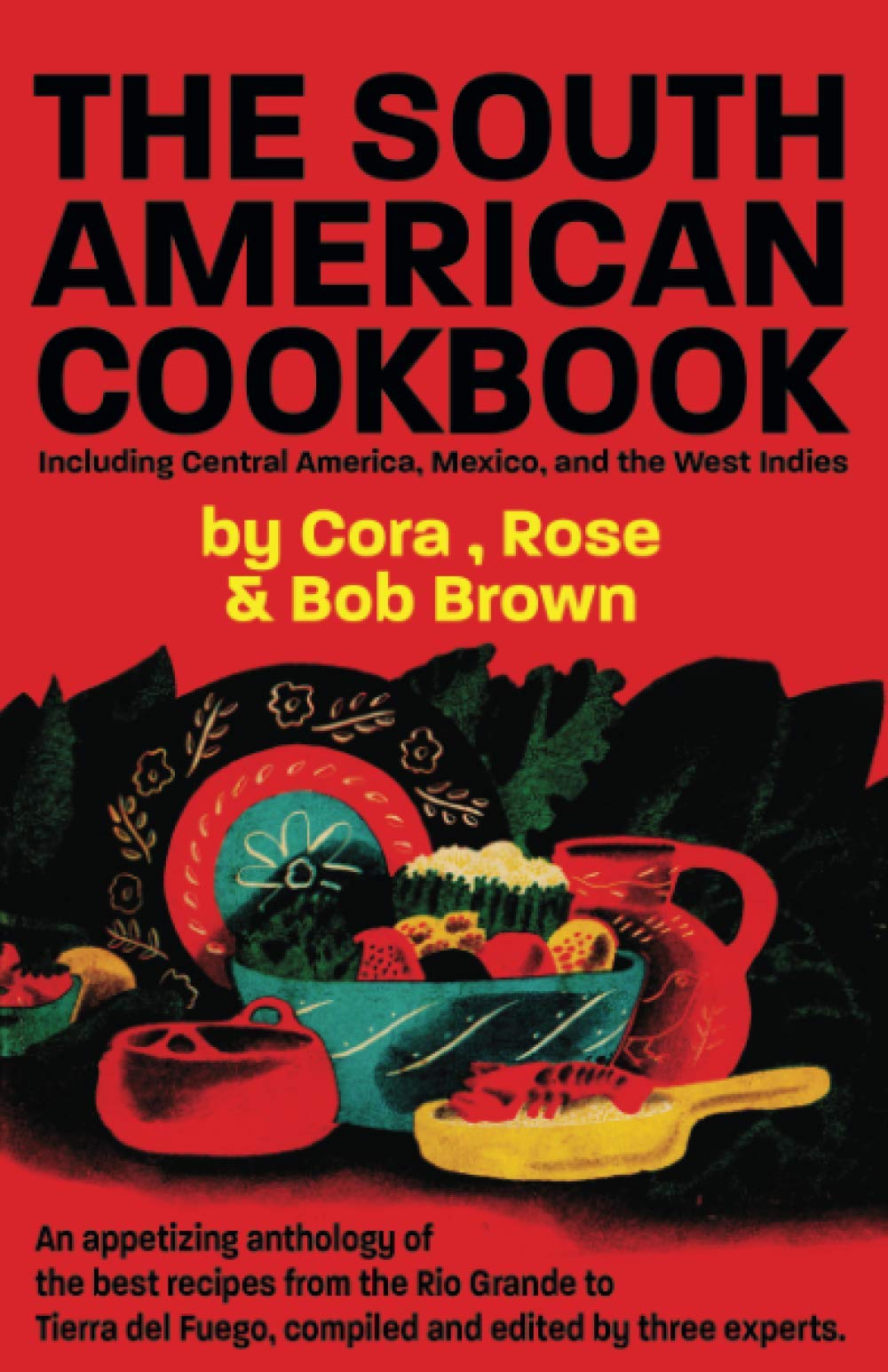 The South American Cook Book, Including Central America, Mexico, and the West Indies Leisure, Home & Garden