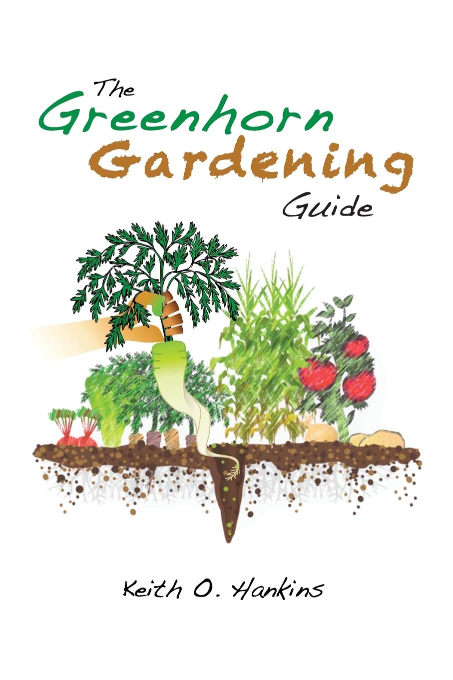 The Greenhorn Gardening Guide Garden & Plants