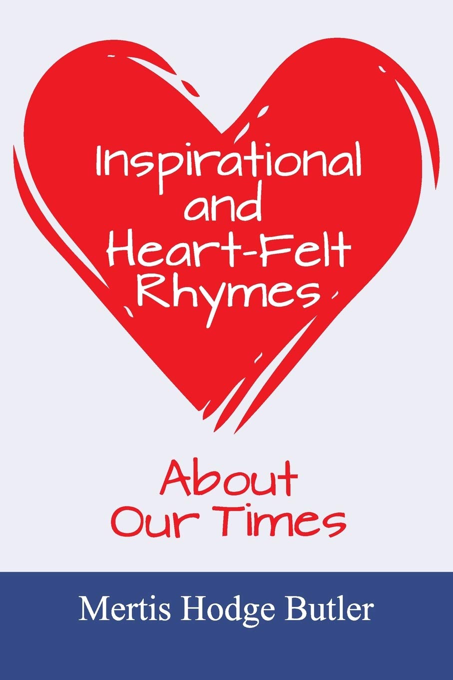 Inspirational and Heart-Felt Rhymes About Our Times Poetry