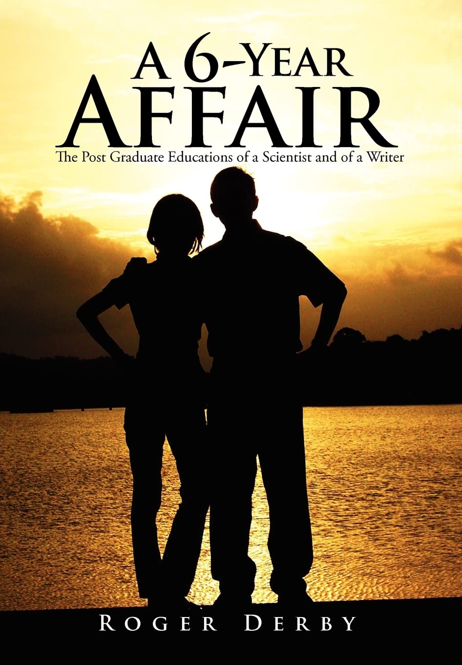 A 6-Year Affair: The Post Graduate Educations of a Scientist and of a Writer Contemporary Romance