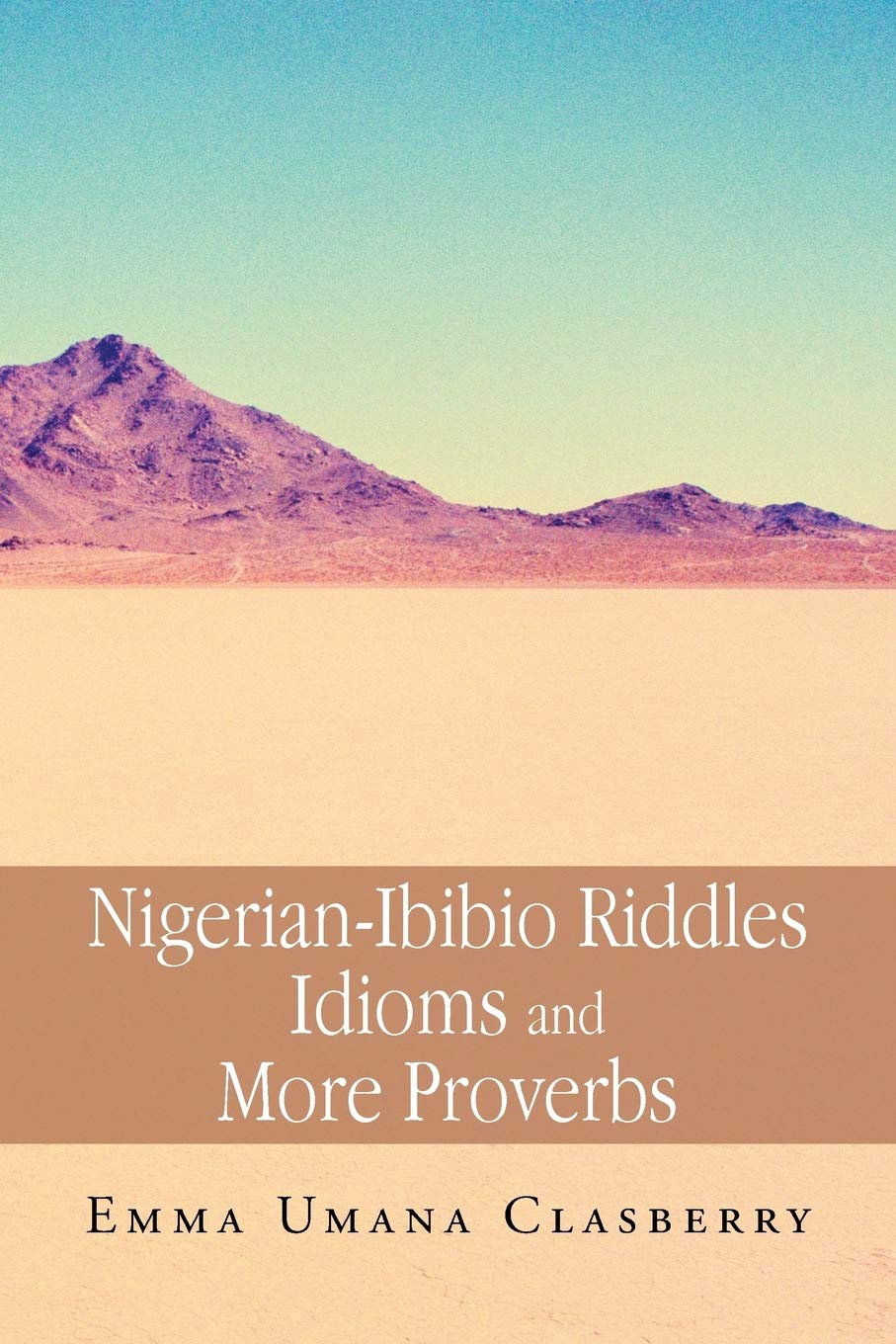 Nigerian-Ibibio Riddles Idioms and More Proverbs Study Guides