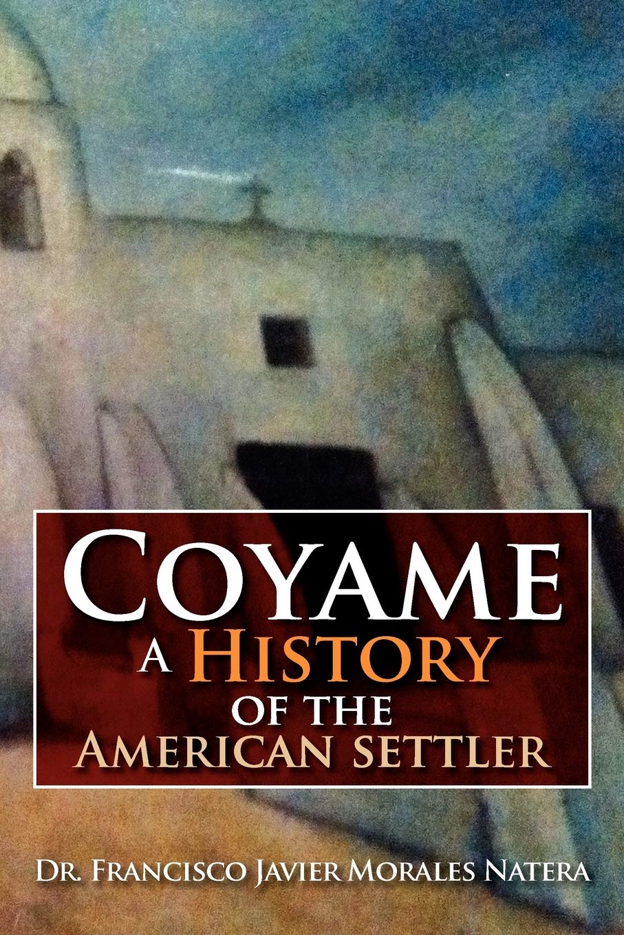 Coyame a History of the American Settler Politics & History